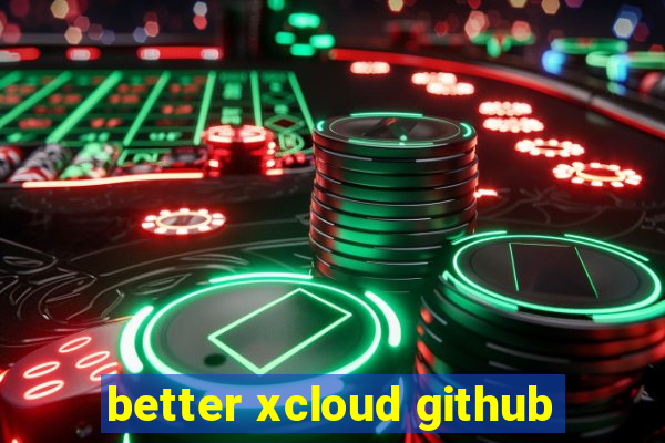 better xcloud github